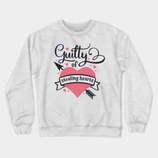 Guilty of stealing hearts Valentines day Crewneck Sweatshirt